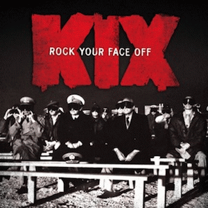 Kix : Rock Your Face Off